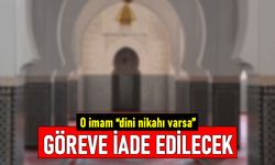 Camide seks yaptığı iddia edilen imam, 'dini nikahı varsa göreve iade edilecek'