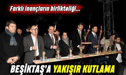 İnanç kardeşliği kenti Beşiktaş’a yakışır kutlama