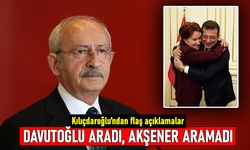 Kılıçdaroğlu: Davutoğlu aradı, Akşener'den bir telefon gelmedi