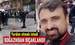 Taciz edilen kızlara yardım eden Engin Taş boğazından bıçaklanarak öldü