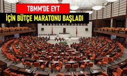 TBMM’de EYT için bütçe maratonu