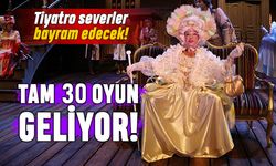 Tiyatro severler bayram edecek; Tam 30 oyun geliyor
