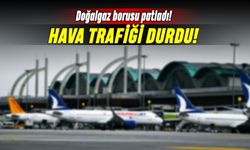 Tuzla'da doğalgaz borusu patlaması Sabiha Gökçen hava trafiğini vurdu
