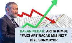 Bakan Nebati: Artık kimse "Faizi artıracak mısınız?" diye sormuyor