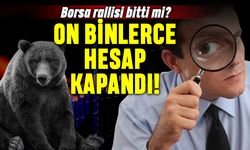 Borsa'daki ralli bitti mi? 83 bin kişi hesabını kapattı