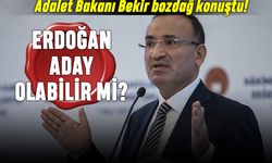 Bozdağ konuştu: Erdoğan aday olabilir mi?