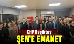 CHP Beşiktaş Şen'e emanet