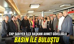 CHP Sarıyer Başkanı Güveloğlu basın mensuplarıyla buluştu
