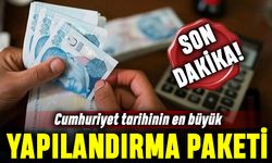 Cumhuriyet tarihinin en kapsamlı borç yapılandırma paketi