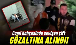 Esenyurt'ta cami bahçesinde sevişen çift gözaltına alındı
