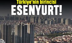 Esenyurt Türkiye'nin birincisi