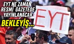 EYT Resmi Gazete’de Ne Zaman Yayınlanacak