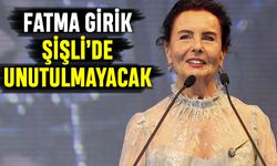 Fatma Girik Şişli'de unutulmayacak