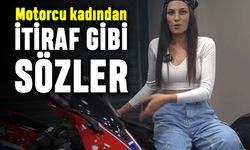 Güzel kadın motorcudan itiraflar; Polisler bana ceza yazmıyor