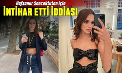 Hafsanur Sancaktutan kimdir, intihar mı etti?