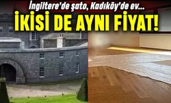 İngiltere'de şato, Kadıköy'de ev: İkisi de aynı fiyat