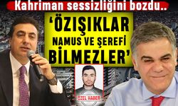 Kahriman'dan Özışık kardeşlere; Namus ve şerefi bilmezler