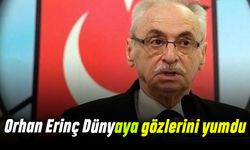 Orhan Erinç dünyaya gözlerini yumdu