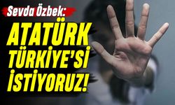 Özbek: Özgürlüklerimizin kısıtlanmadığı, Atatürk Türkiye’si istiyoruz
