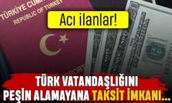 Türk vatandaşlığını peşin alamayana taksit imkanı