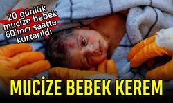 20 günlük mucize bebek; Kerem 60'ıncı saatte kurtarıldı