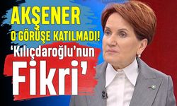 Akşener Kılıçdaroğlu'nun ortak aday fikrine hayır diyor