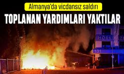 Almanya'da Türkler için toplanan yardımları yaktılar