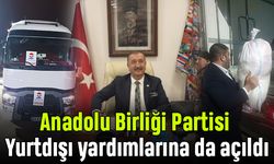 Anadolu Birliği Partisi Yurtdışı yardımlarına da açıldı