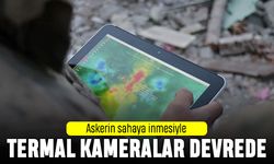 Askerin sahaya inmesiyle termal kameralar devreye girdi