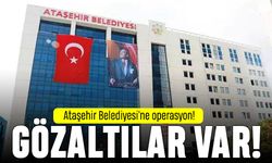 Ataşehir Belediyesi'ne operasyon: Gözaltılar var