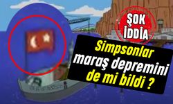 Cizgi Film Simpsonlar Maraş depremini bildi mi?
