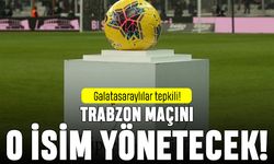 Galatasaraylılar tepkili; Trabzonspor maçını o hakem yönetecek