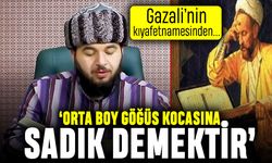 Gazali'nin kıyafetnamesinden; Orta boy göğüslü kadın kocasına sadık olur