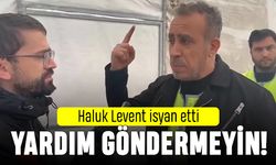 Haluk Levent isyan etti: Yardım göndermeyin