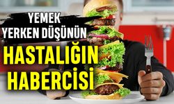 Hastalığın habercisi olabilir