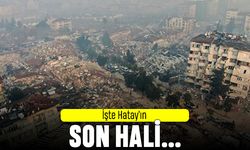 Hatay'ın havadan çekilen son halinin drone görüntüsü