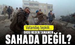 İnsanlar tepkili: Ordu neden tamamen sahada değil?