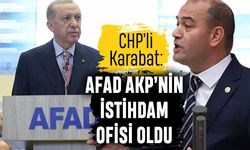 Karabat: AFAD, AKP'nin istihdam ofisi oldu