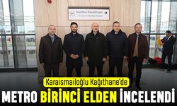 Karaismailoğlu Kağıthane metrosunda incelemelerde bulundu