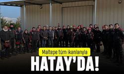 Maltepe tüm imkanlarıyla Hatay’da