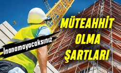 Müteahhit olma şartları inanamayacaksınız!