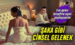 Şaka gibi gelenek: Karısını misafire hediye ediyor