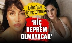 Tuğba Ekinci'nin ilginç altıncı hissi: Hiç deprem olmayacak