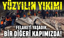 Yüzyılın yıkımı; Felaketi yaşadık, bir diğeri kapımızda