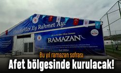 Bu yıl Ramazan sofrası deprem bölgesinde kurulacak