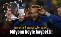 Canlı yayında poker oynayan Neymar milyon Euro kaybetti