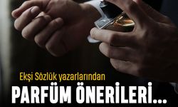 Ekşi sözlük yazarlarından erkekler için parfüm önerileri