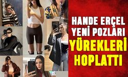 Hande Erçel’in pozları yürekleri hoplattı