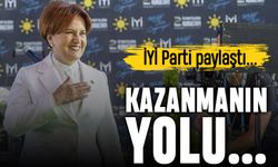 İYİ Parti paylaştı: Kazanmanın yolu