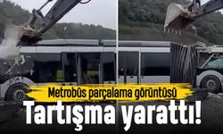 Kepçeyle metrobüs parçalama işi tartışma yarattı